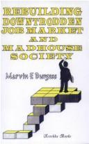 Cover of: Rebuilding Downtrodden Job Market and Madhouse Society by Marvin F. Burgess