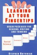 Cover of: Learning at Your Fingertips: Using Brain Package Science for Reading, Writing, and All That Learning Stuff