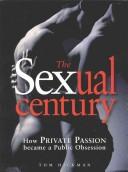 Cover of: The Sexual Century by Tom Hickman, Tom Hickman