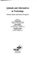 Cover of: Animals and alternatives in toxicology: present status and future prospects