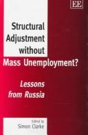 Structural Adjustment Without Mass Unemployment?: Lessons From Russia