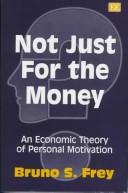 Cover of: Not Just for the Money:  An Economic Theory of Personal Motivation
