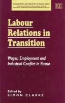 Cover of: Labour Relations in Transition: Wages, Employment and Industrial Conflict in Russia