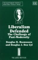 Liberalism defended by Douglas B. Rasmussen, Douglas J. Den Uyl