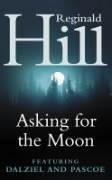 Cover of: Asking for the Moon (Dalziel & Pascoe Novel)
