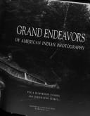 Cover of: Grand endeavors of American Indian photography