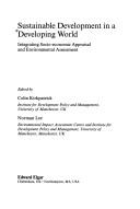 Cover of: Sustainable development in a developing world: integrating socio-economic appraisal and environmental assessment