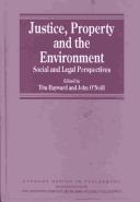 Cover of: Justice, property and the environment: social and legal perspectives