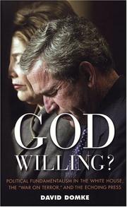 Cover of: God willing?: political fundamentalism in the White House, the "War on Terror," and the echoing press
