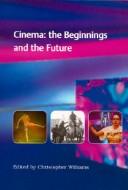 Cover of: Cinema: The Beginnings and the Future