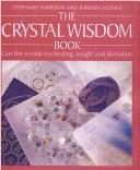 Cover of: Crystal Wisdom Kit: Cast Crystals For Healing, Insight, Divination
