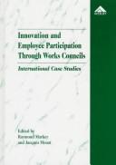 Cover of: Innovation and employee participation through works councils: international case studies