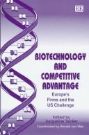 Cover of: Biotechnology and competitive advantage: Europe's firms and the US challenge