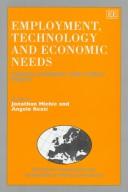 Cover of: Employment, technology, and economic needs: theory, evidence, and public policy