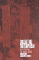 Cover of: Collecting Colonialism by Chris Gosden, Chantal Knowles