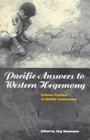 Cover of: Pacific Answers to Western Hegemony: Cultural Practices of Identity Construction (Explorations in Anthropology)