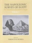 Cover of: The Napoleonic survey of Egypt: description de l'Égypte : the monuments and customs of Egypt : selected engravings and texts