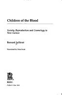 Cover of: Children of the Blood: Society, Reproduction and Cosmology in New Guinea (Explorations in Anthropology)