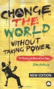 Cover of: Change the World Without Taking Power by John Holloway