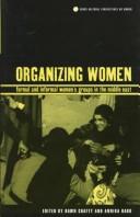 Cover of: Organizing women: formal and informal women's groups in the Middle East