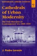 Cover of: Cathedrals of Urban Modernity: The 1st Museums of Contemporary Art, 1800-1930 (Historical Urban Studies)