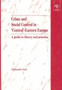 Cover of: Crime and social control in "Central"-Eastern Europe: a guide to theory and practice