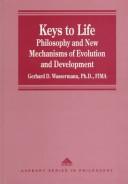 Cover of: Keys to life: philosophy and new mechanisms of evolution and development