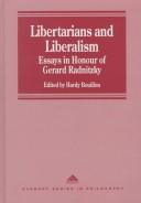 Cover of: Libertarians and liberalism: essays in honour of Gerard Radnitzky