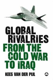 Global Rivalries from the Cold War to Iraq by Kees Van Der Pijl