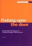 Cover of: Pushing Open the Door: Housing Options, the Impact of a 'Housing and Support' Advisory Service (Community Care into Practice Series)