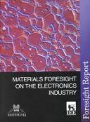 Cover of: Materials foresight on the electronics industry: a report of a working party of the Institute of Materials.