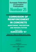 Cover of: Corrosion of Reinforcement in Concrete, Monitoring, Prevention and Rehabilitation: Papers from Eurocorr '97, Trondheim, Norway, 1997 (European Federation of Corrosion Publications , No 25)