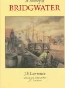 Cover of: A History of Bridgwater by J. F. Lawrence