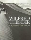 Cover of: Crossing the Sands by Wilfred Thesiger