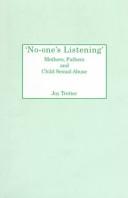 Cover of: No-one's listening: mothers, fathers, and child sexual abuse