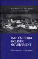 Cover of: Implementing Holistic Government: Joined-Up Action on the Ground
