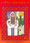 Cover of: Celtic Sacrifice: Pre-Christian Ritual and Religion
