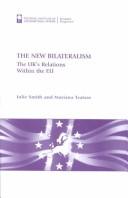 Cover of: The New Bilateralism: The Uk's Relations Within the Eu