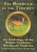 Cover of: The Roebuck in the Thicket: An Anthology of the Robert Cochrane Witchcraft Tradition