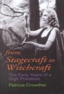Cover of: From Stagecraft to Witchcraft: The Early Years of a High Priestess