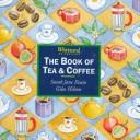 Cover of: The Book of Tea and Coffee by Sarah Jane Evans, Giles Hilton