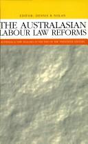 Cover of: The Australasian labour law reforms by editor, Dennis R. Nolan.
