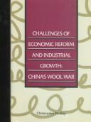 Cover of: Challenges of economic reform and industrial growth: China's wool war