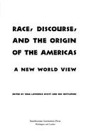 Cover of: Race, discourse, and the origin of the Americas: a new world view