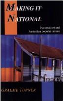 Cover of: Making It National: Nationalism and Australian Popular Culture (Australian Cultural Studies)