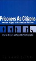Cover of: Prisoners as citizens: human rights in Australian prisons