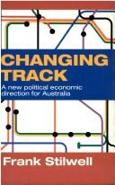 Cover of: Changing Track: A New Political Economic Direction for Australia