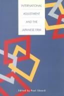 Cover of: International Adjustment and the Japanese Firm by Paul Sheard