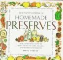 Cover of: The Encyclopedia of Homemade Preserves: The Complete Guide to More Than 150 Jams, Jellies, and Other Condiments