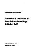 Cover of: America's pursuit of precision bombing, 1910-1945 by Stephen Lee McFarland